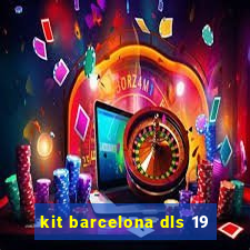 kit barcelona dls 19